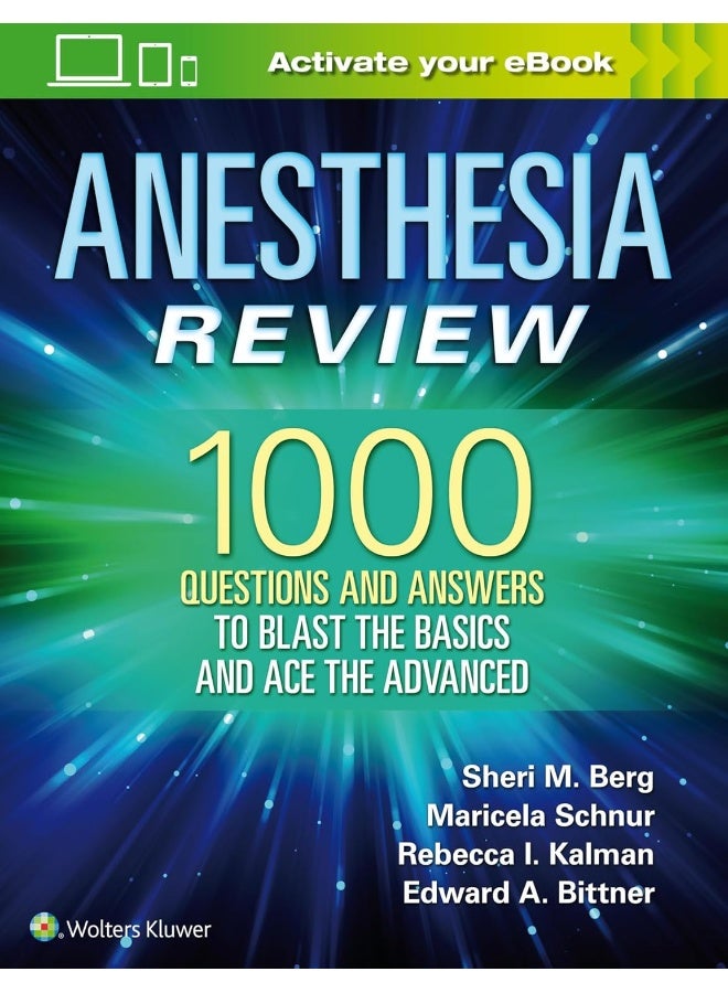 Anesthesia Review: 1000 Questions and Answers to Blast the BASICS and Ace the ADVANCED 