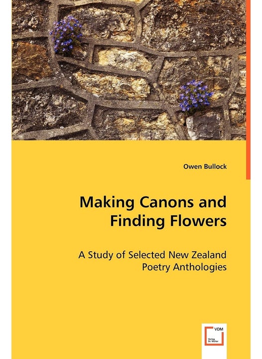 Making Canons and Finding Flowers - A Study of Selected New Zealand