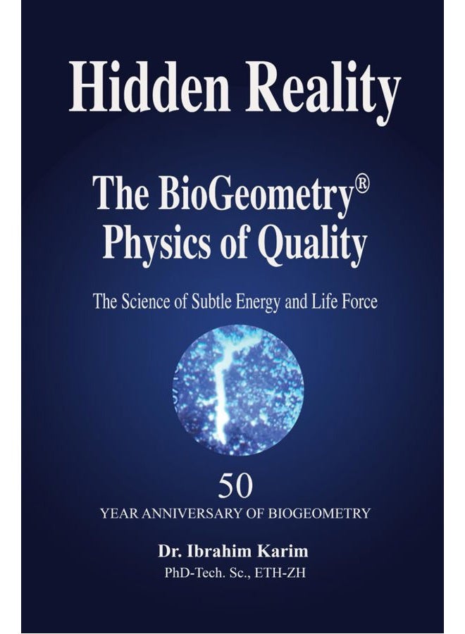 Hidden Reality: The BioGeometry Physics of Quality