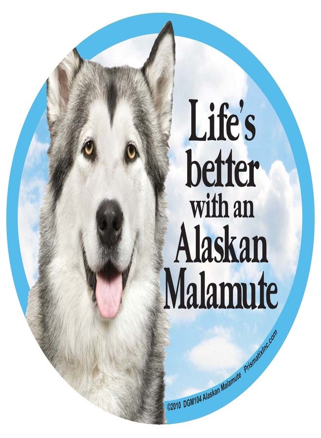 Prismatix Decal Dog Pet Magnets, Malamute - Life's Better with an Alaskan Malamute - Strong Durable Car or Fridge Magnet Decal with Bright Colors, Great Gift for Dog Mom or Dad, 6 x 4 inches