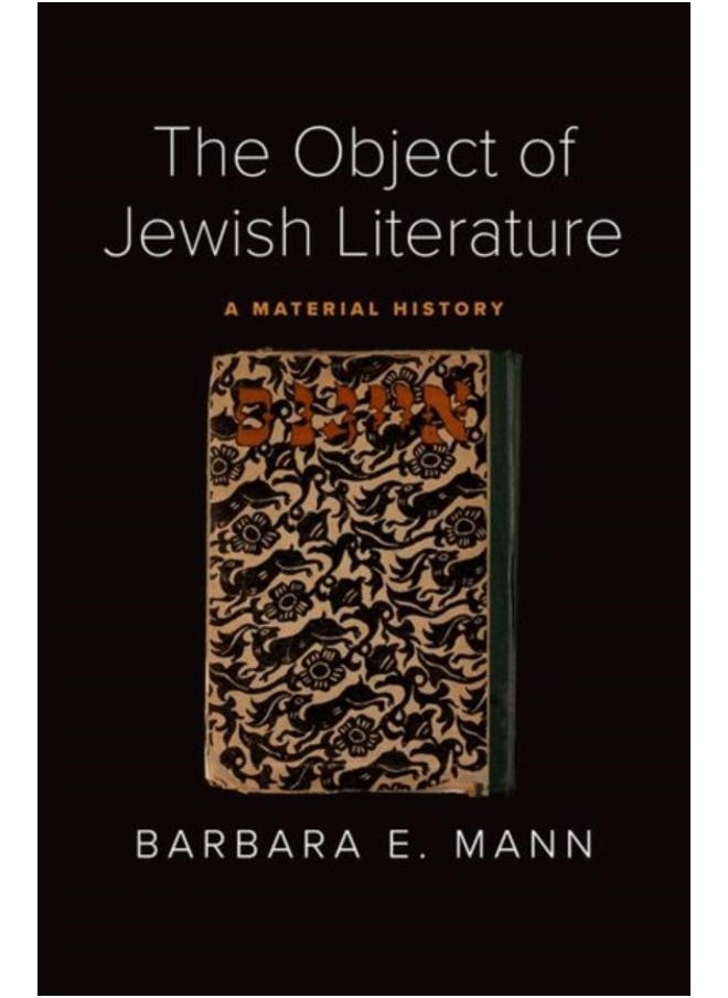 The Object of Jewish Literature : A Material History 