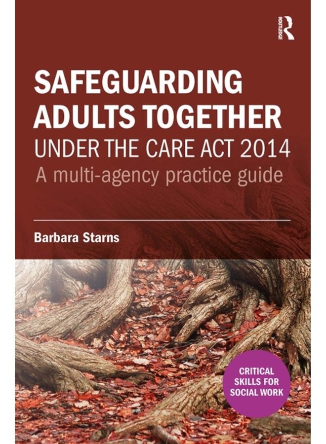 Safeguarding Adults Together under the Care Act 2014 A multi agency practice guide - Paperback