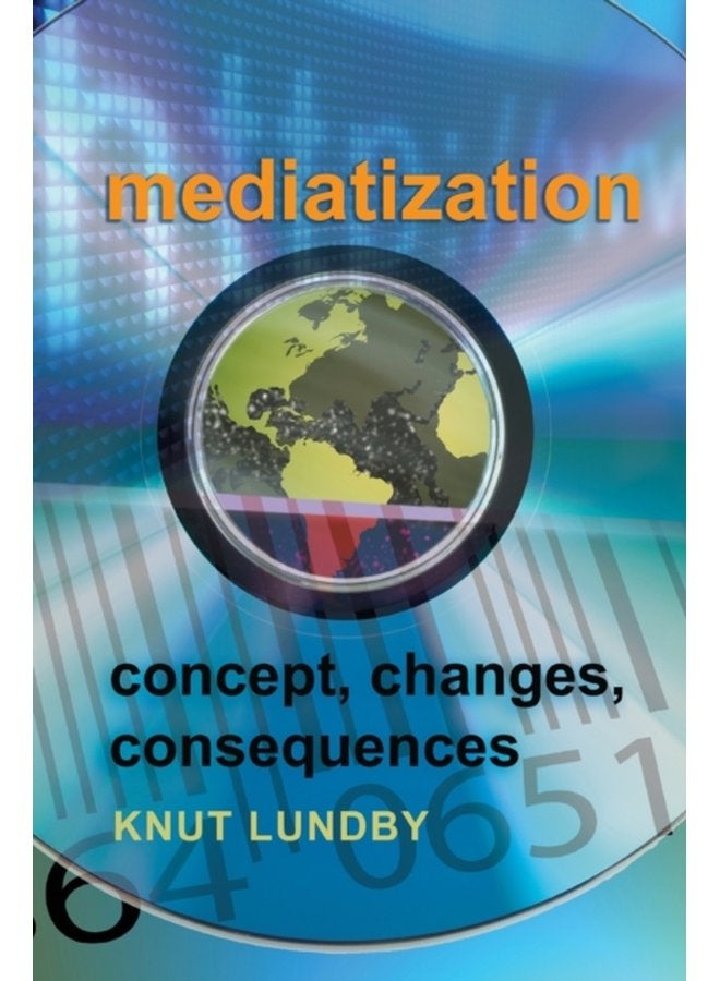 Mediatization Concept Changes Consequences - Paperback