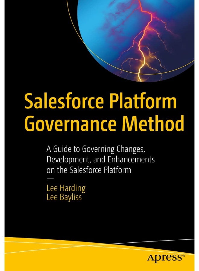 Salesforce Platform Governance Method: A Guide to Governing Changes, Development, and Enhancements on the Salesforce Platform 