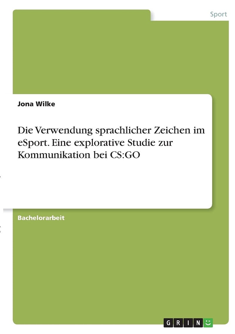Die Verwendung sprachlicher Zeichen im eSport. Eine explorative Studie zur Kommunikation bei CS: GO