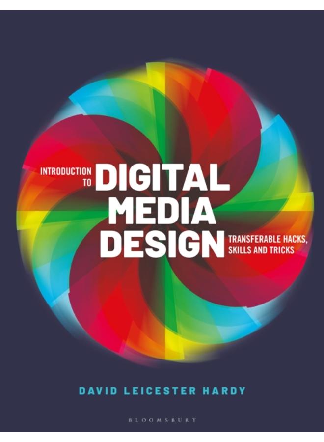 Introduction to Digital Media Design : Transferable hacks, skills and tricks 