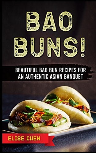 Bao Buns Beautiful Bao Bun Recipes For An Authentic Asian Banquet