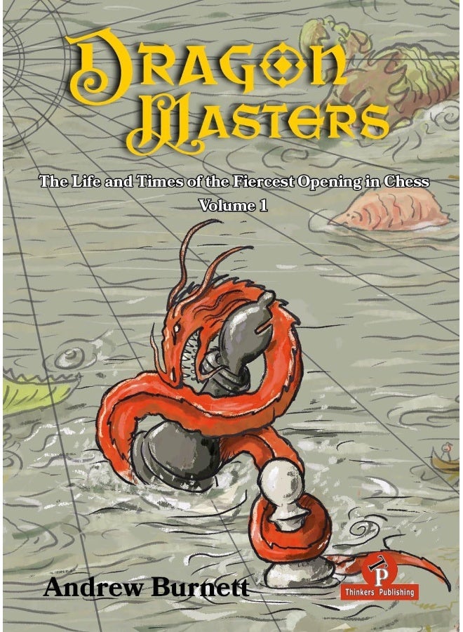 DragonMasters - Volume 1: The Life and Times of the Fiercest Opening in Chess