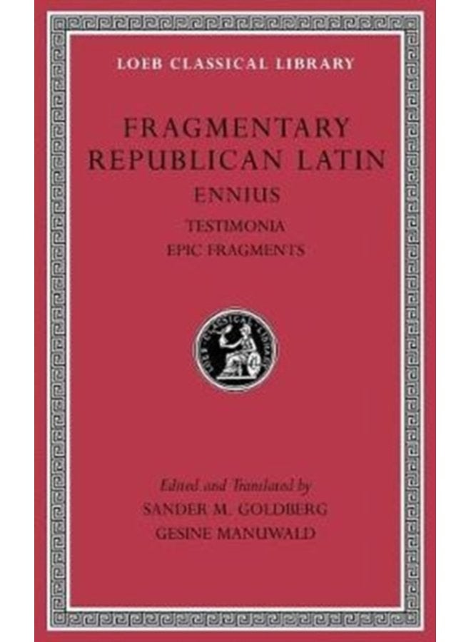 Fragmentary Republican Latin Volume I Ennius Testimonia Epic Fragments - Hardback