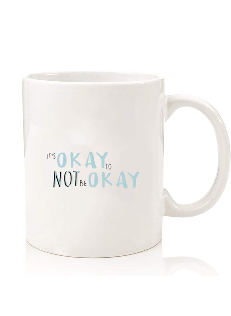 Theodor Premium Quality Two Sided Printed Coffee Mug Tea Cup For Home Office, Kids Men Women Its okay to be not okay - Image 1