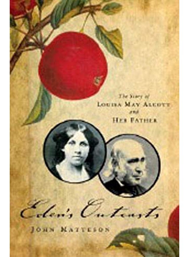 Eden's Outcasts: The Story of Louisa May Alcott and Her Father 