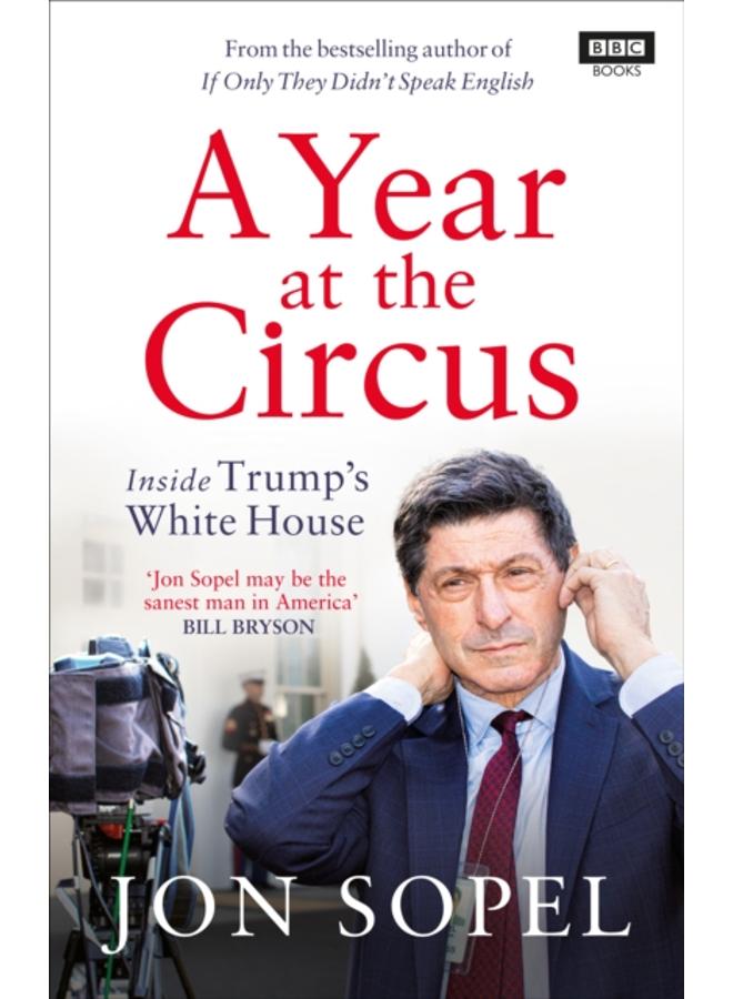 A Year At The Circus : Inside Trump's White House 