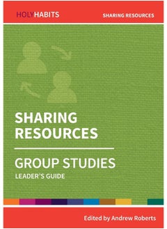 Holy Habits Group Studies: Sharing Resources: Leader's Guide 