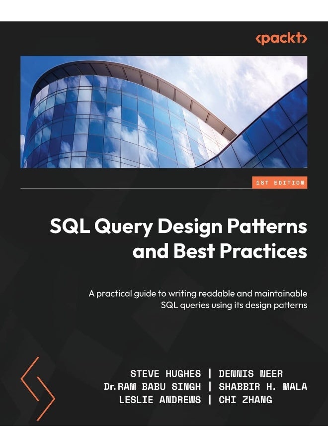 SQL Query Design Patterns and Best Practices: A practical guide to writing readable and maintainable SQL queries using its design patterns