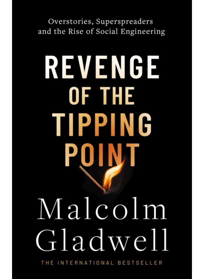 Revenge of the Tipping Point : Overstories, Superspreaders and the Rise of Social Engineering 