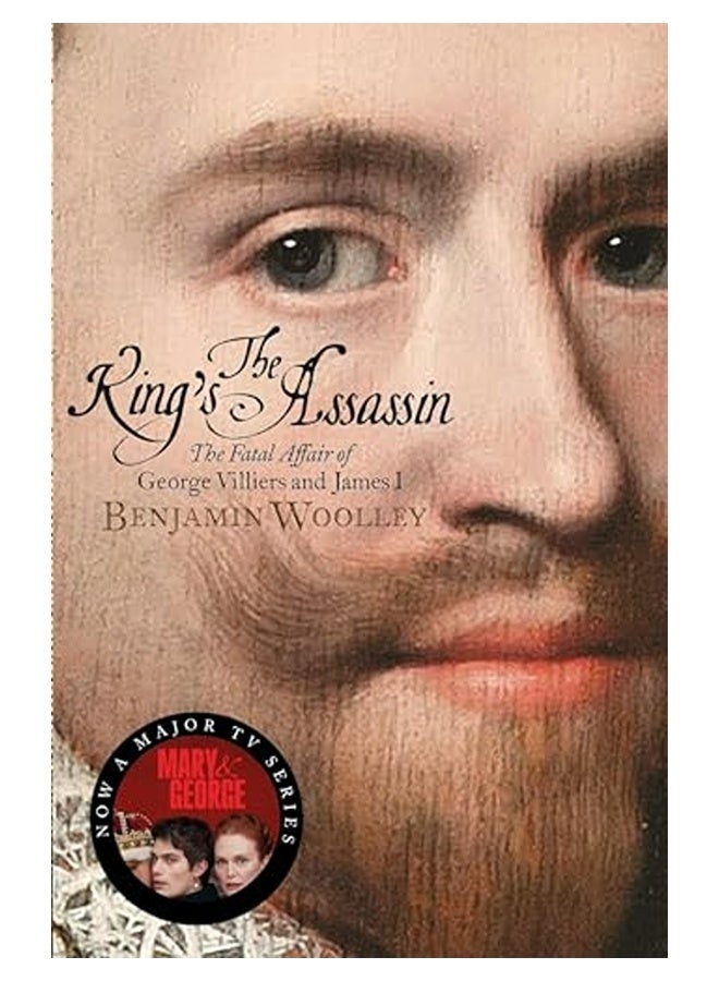 The Kings Assassin The Fatal Affair Of George Villiers And James I