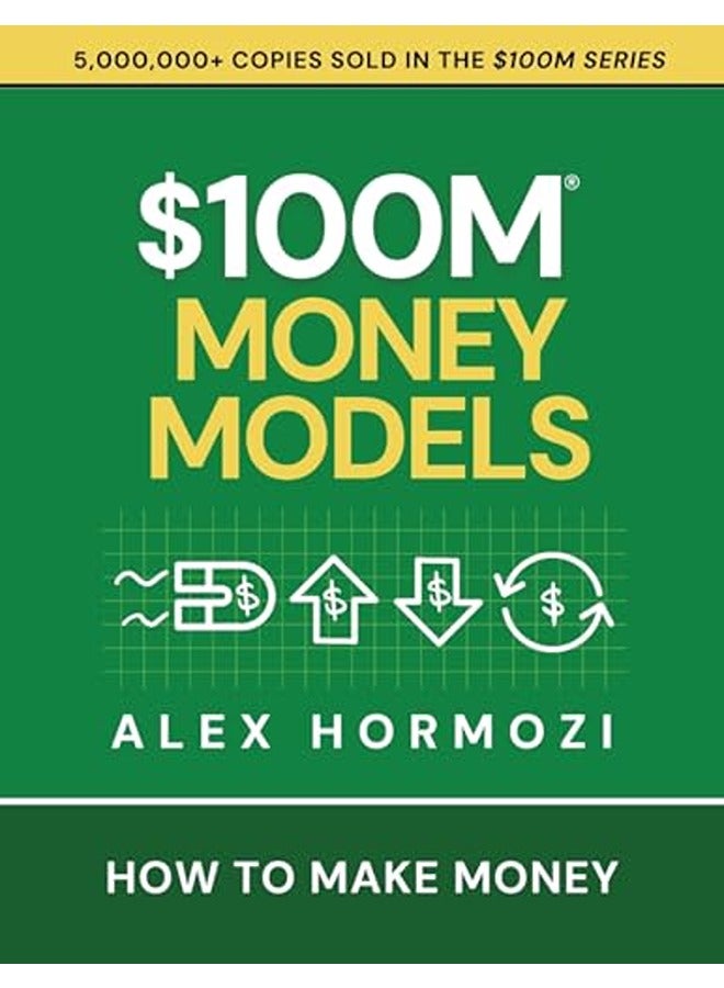 $100M Money Models: How To Make Money