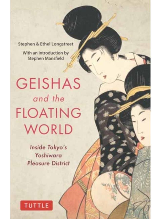Geishas and the Floating World : Inside Tokyo's Yoshiwara Pleasure District 