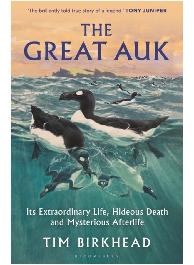 The Great Auk : Its Extraordinary Life, Hideous Death and Mysterious Afterlife