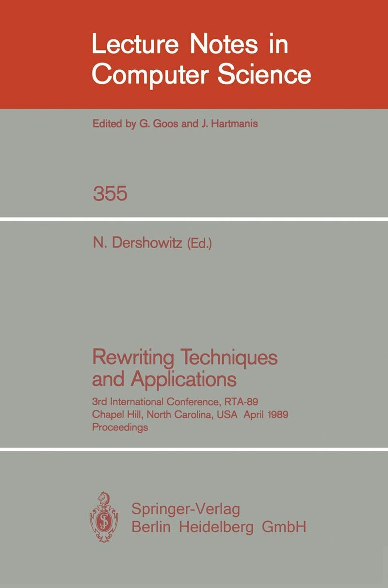 Rewriting Techniques and Applications: 3rd International Conference, RTA-89, Chapel Hill, North Carolina, USA, April 3-5, 1989, Proceedings
