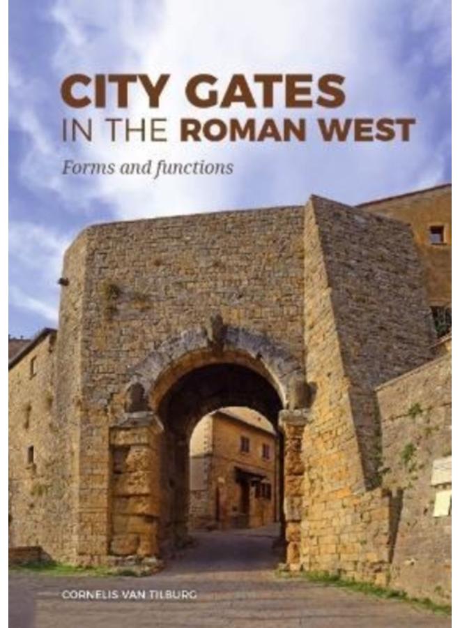 City Gates in the Roman West : Forms and Functions 