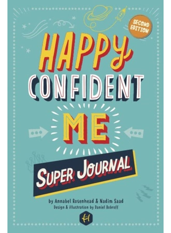 HAPPY CONFIDENT ME Super Journal - 10 weeks of themed journaling to develop essential life skills, including growth mindset, resilience, managing feelings, positive thinking, mindfulness and kindness 