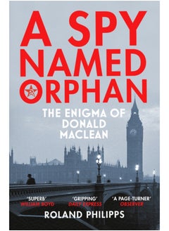 A Spy Named Orphan : The Enigma of Donald Maclean