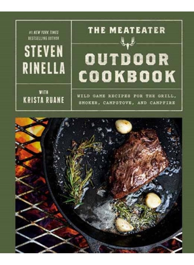 The MeatEater Outdoor Cookbook Wild Game Recipes for the Grill Smoker Campstove and Campfire - Hardback