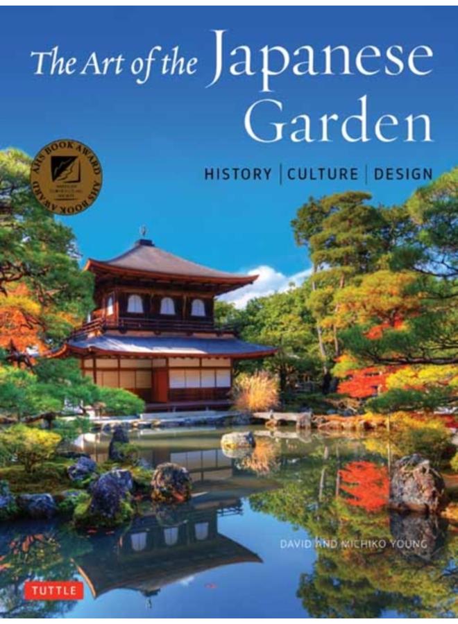 The Art of the Japanese Garden : History / Culture / Design