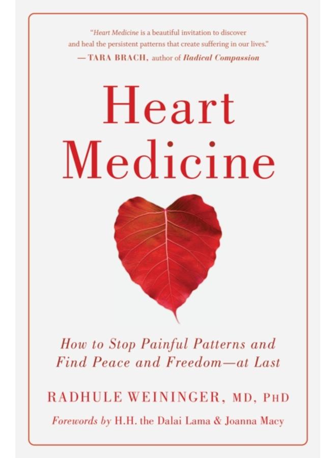 Heart Medicine : How to Stop Painful Patterns and Find Peace and Freedom--At Last