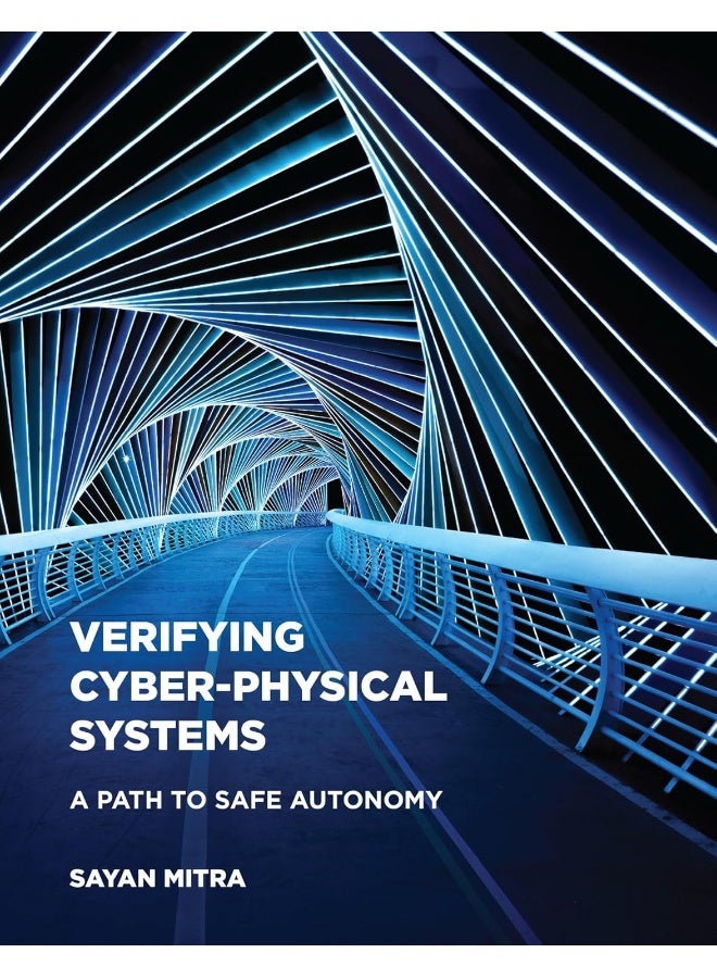 Verifying Cyber-Physical Systems : A Path to Safe Autonomy (Cyber Physical Systems Series)