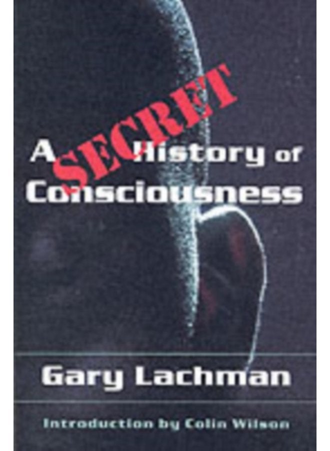 A Secret History of Consciousness - Paperback