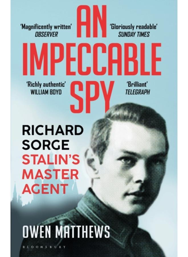 An Impeccable Spy : Richard Sorge, Stalin???s Master Agent 