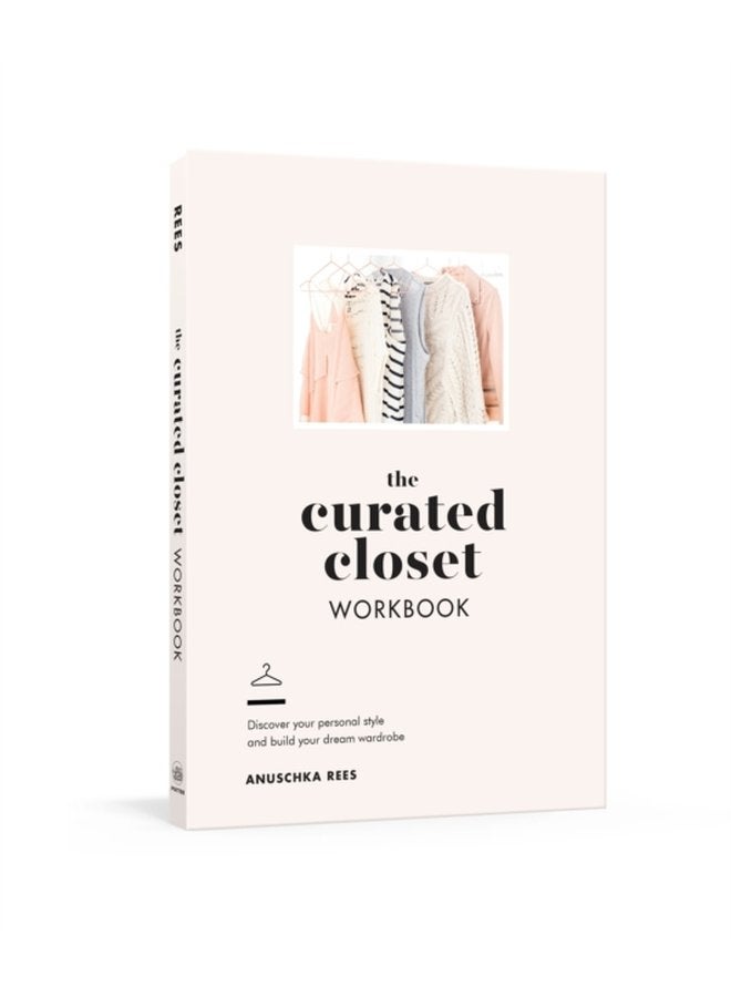 The Curated Closet Workbook Discover Your Personal Style and Build Your Dream Wardrobe - Paperback