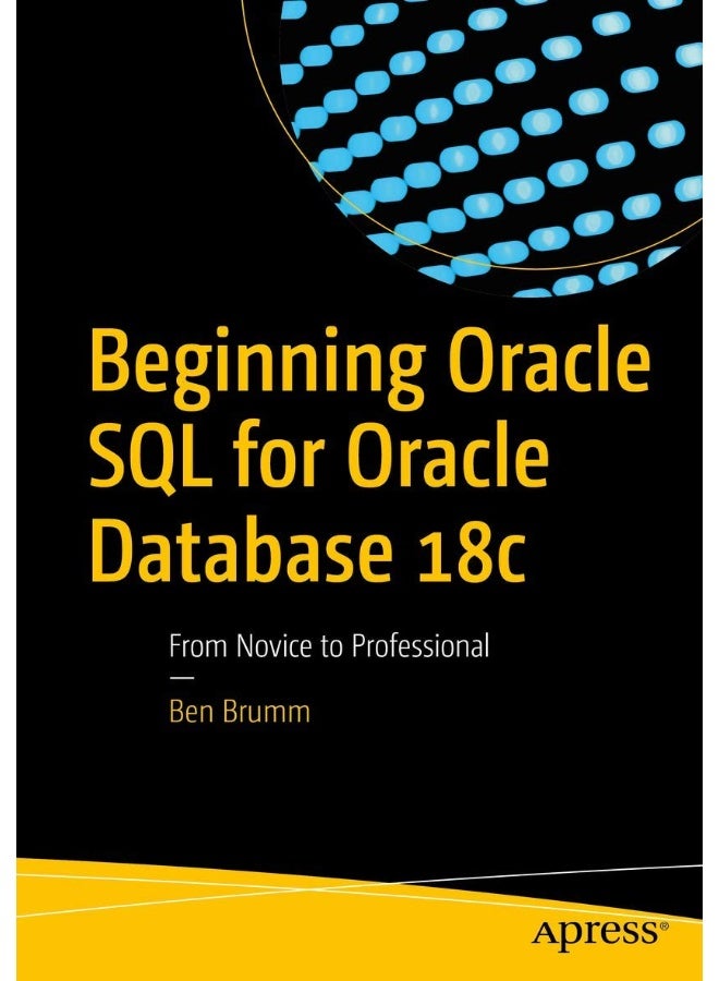 Beginning Oracle SQL for Oracle Database 18c: From Novice to Professional