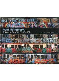 From the Platform: Subway Graffiti, 1983-1989 : Subway Graffiti, 1983-1989 