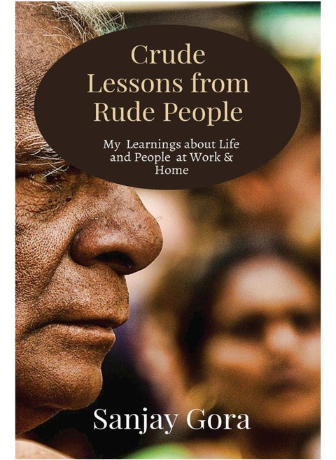 Crude Lessons from Rude People: My Learnings about Life and People