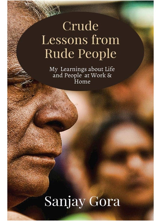 Crude Lessons from Rude People: My Learnings about Life and People