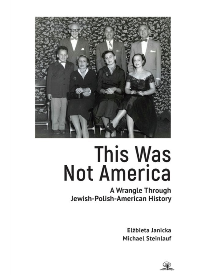 This Was Not America A Wrangle Through Jewish Polish American History - Hardback