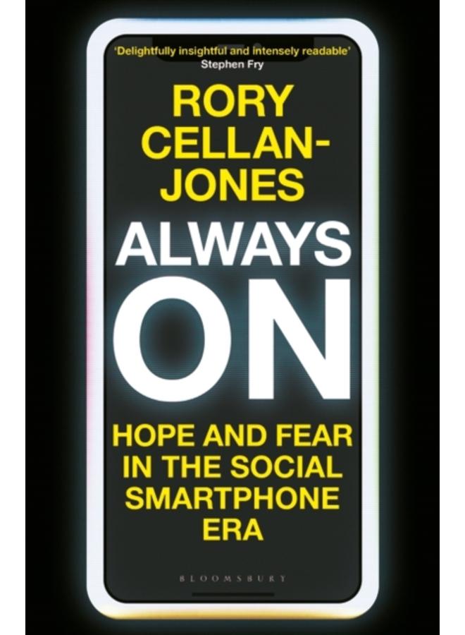 Always On : Hope and Fear in the Social Smartphone Era 
