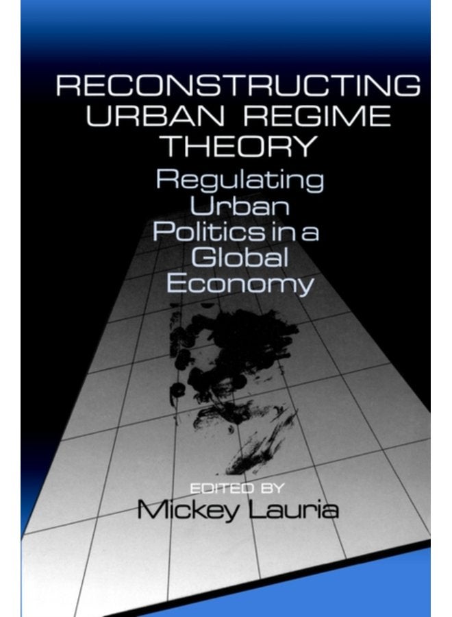 Reconstructing Urban Regime Theory Regulating Urban Politics in a Global Economy - Paperback