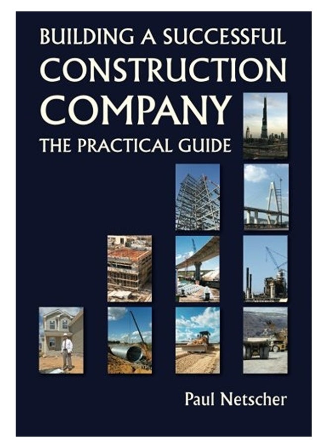 Building A Successful Construction Company The Practical Guide 