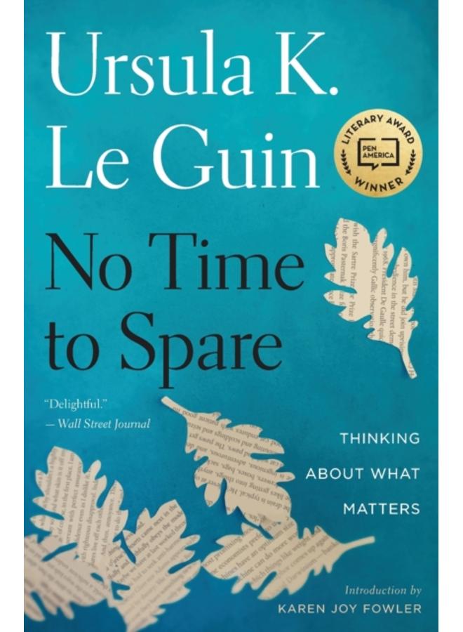 No Time To Spare : Thinking About What Matters 