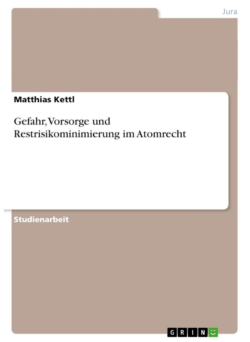 Gefahr, Vorsorge und Restrisikominimierung im Atomrecht 
