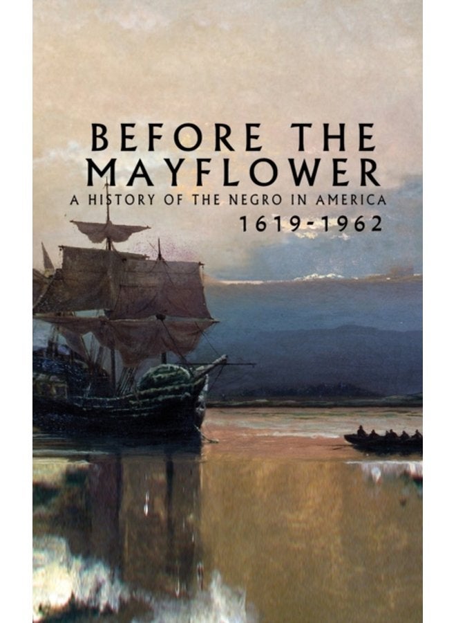 Before the Mayflower A History of the Negro in America 1619 1962 - Hardback