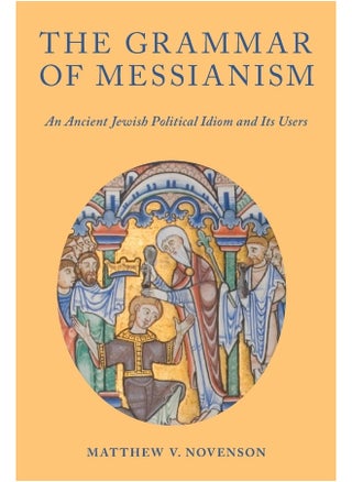 The Grammar of Messianism: An Ancient Jewish Political Idiom and Its Users - pzsku/ZDFE6F97D2C9343C36F8CZ/45/_/1738237883/609ba7df-352e-4aa1-a762-080e1a46c6af