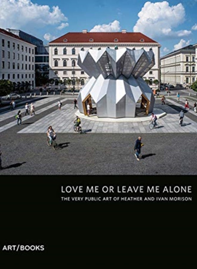 Love Me or Leave Me Alone : The Very Public Art of Heather Peak and Ivan Morison