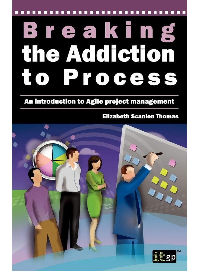 Breaking the Addiction to Process: An Introduction to Agile Development