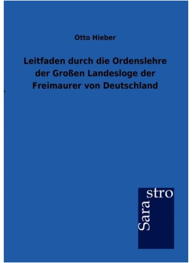 Leitfaden Durch Die Ordenslehre Der Grossen Landesloge Der Freimaurer Von Deutschland - Paperback 