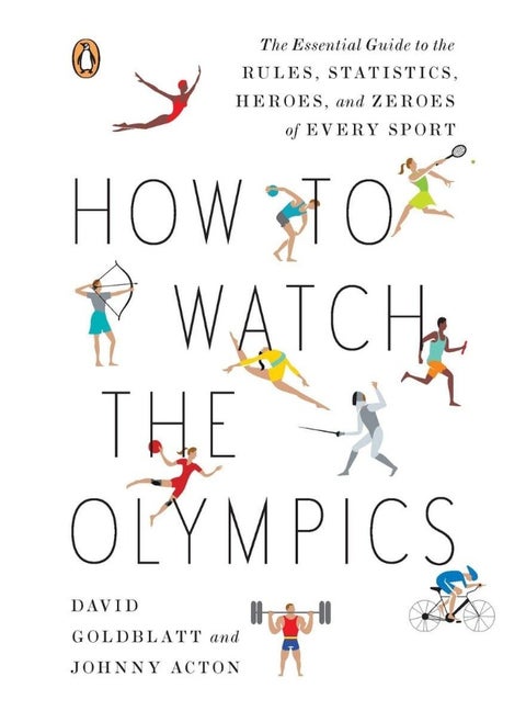 How to Watch the Olympics: The Essential Guide to the Rules, Statistics, Hero